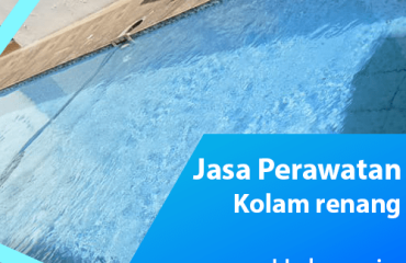 Perawatan Kolam Renang Bogor Terbaik dan Terpercaya, Pembuatan Kolam Renang Termurah Terbaik dan Terpercaya Jakarta Bogor Depok Jawa Barat Banten